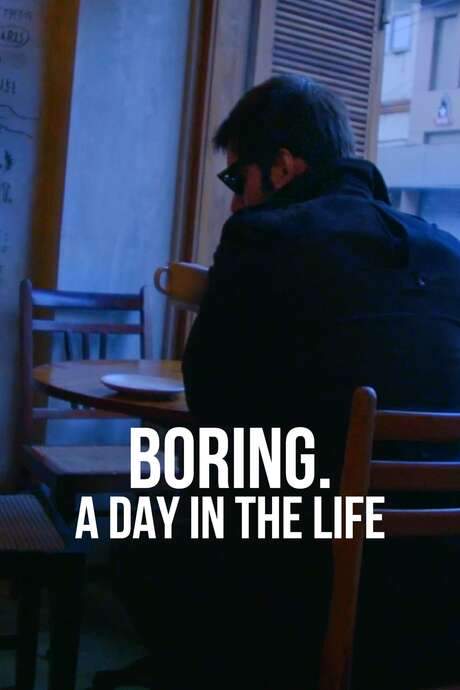 BORING. A DAY IN THE LIFE